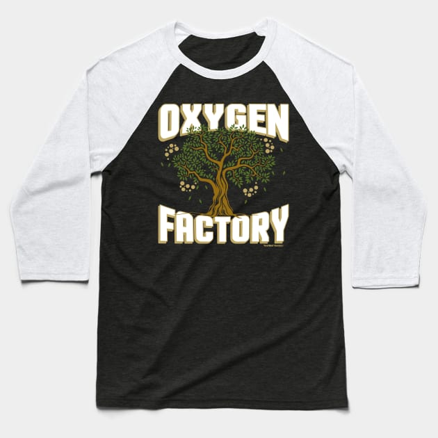 Oxygen Factory Conserve The Environment Baseball T-Shirt by YouthfulGeezer